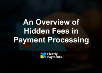 An Overview of Hidden Fees in Payment Processing